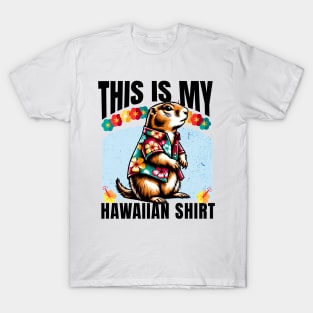 Prairie Dog Vacation Vibes "This is My Hawaiian Shirt" T-Shirt